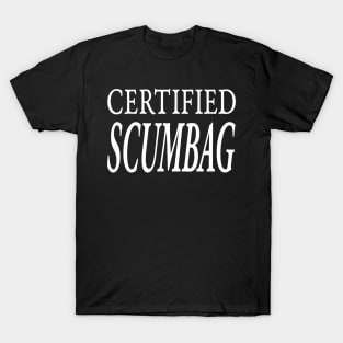 CERTIFIED SCUMBAG T-Shirt